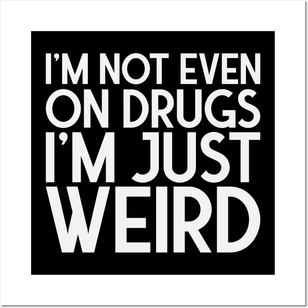 I'm just weird Wall Art by FontfulDesigns